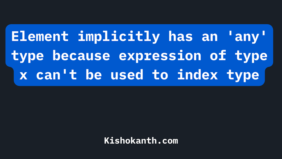 Element implicitly has an 'any' type because expression of type x can't be used to index type