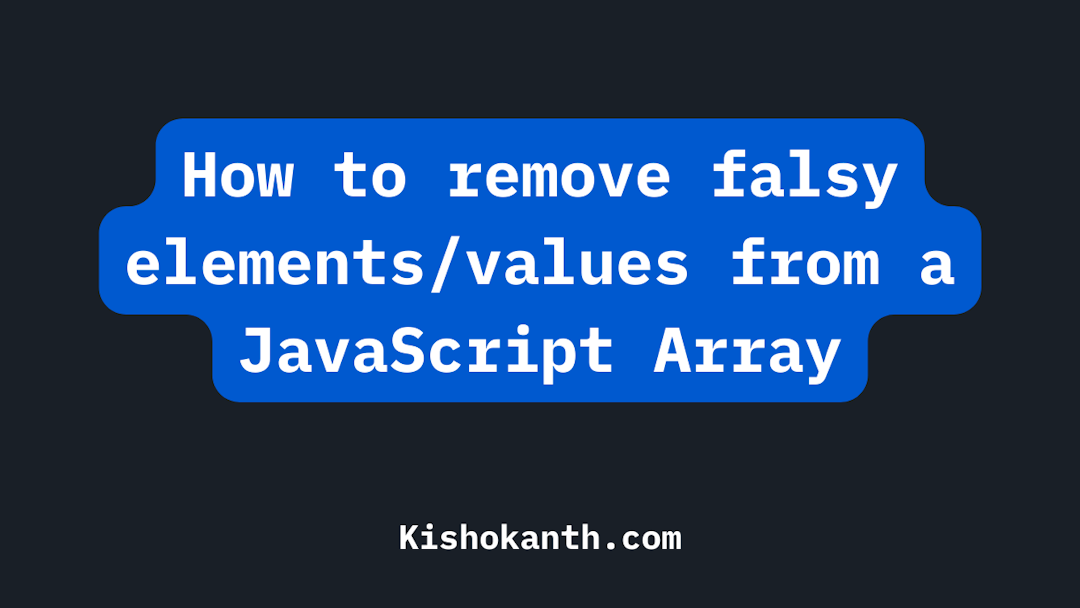 How to remove falsy elements/values from a JavaScript Array