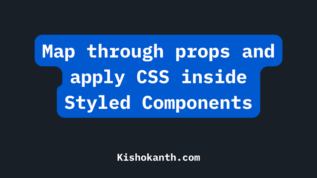 Map through props and apply CSS inside Styled Components
