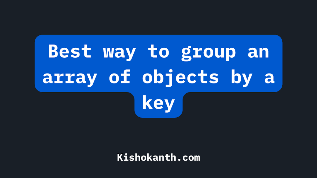 Best way to group an array of objects by a key